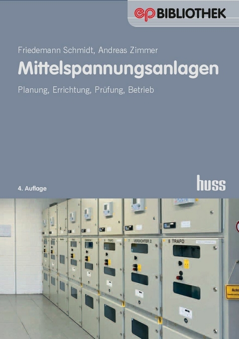 Mittelspannungsanlagen (4. Auflage) -  Friedemann Schmidt,  Andreas Zimmer