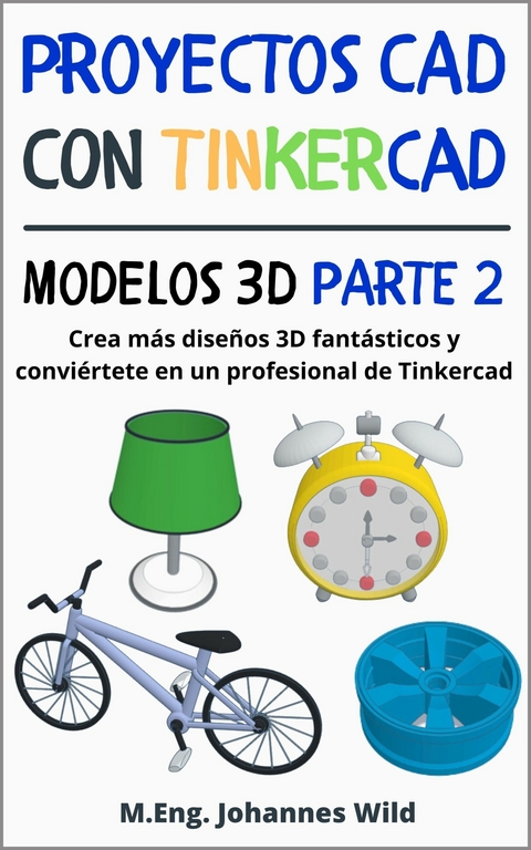 Proyectos CAD con Tinkercad | Modelos 3D Parte 2 - M.Eng. Johannes Wild