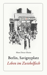 Berlin, Savignyplatz. Leben im Zwiebelfisch - Hans Dieter Eheim
