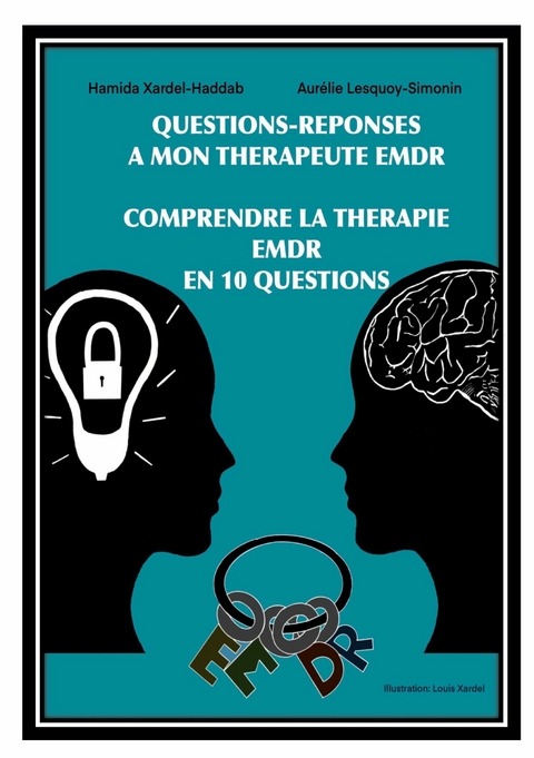 Questions-Réponses à mon Thérapeute EMDR -  Lesquoy-Simonin Aurélie,  Xardel-Haddab Hamida