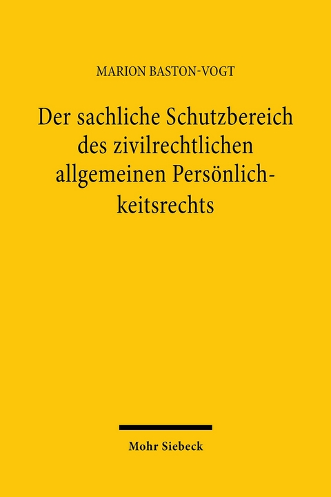 Der sachliche Schutzbereich des zivilrechtlichen allgemeinen Pers&ouml;nlichkeitsrechts -  Marion Baston-Vogt
