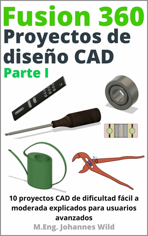 Fusion 360 | Proyectos de diseño CAD Parte I - M.Eng. Johannes Wild