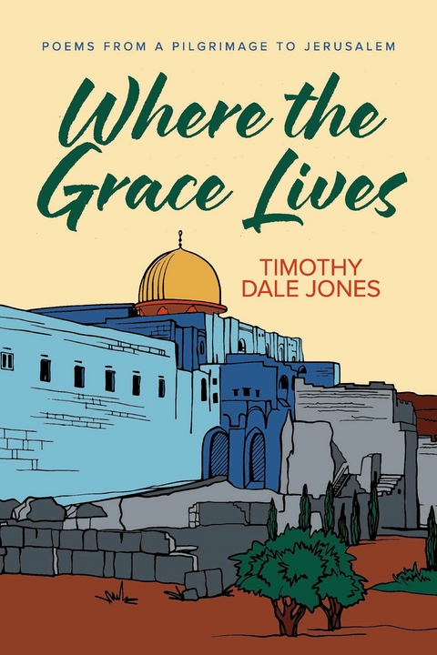 Where The Grace Lives -  Timothy Jones