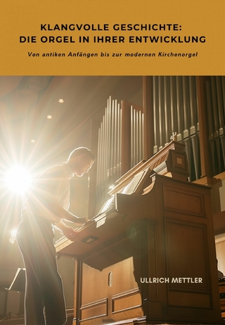 Klangvolle Geschichte: Die Orgel in ihrer Entwicklung
