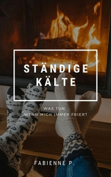 St&auml;ndige K&auml;lte - Fabienne P.