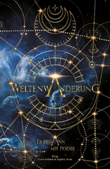 Weltenwanderung -  Sophia Ar&iacute;m,  Caro Grimm,  Elenor Eden,  C.R. Gorr,  Lisa Harley-Lopez,  Andrej Millius,  Flo Moreno,  Remi