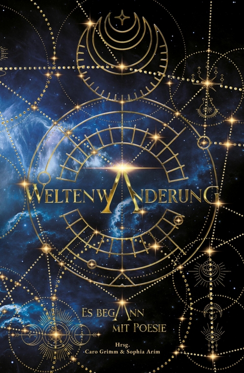 Weltenwanderung -  Sophia Ar&iacute;m,  Caro Grimm,  Elenor Eden,  C.R. Gorr,  Lisa Harley-Lopez,  Andrej Millius,  Flo Moreno,  Remi