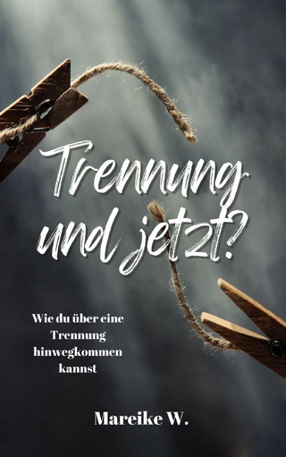 Trennung und jetzt?