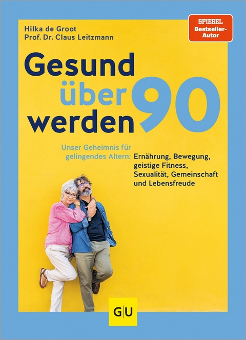 Gesund &uuml;ber 90 werden - Prof. Dr. Claus Leitzmann, Hilka de Groot
