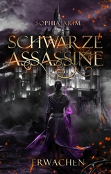 Schwarze Assassine: Erwachen - Sophia Ar&iacute;m