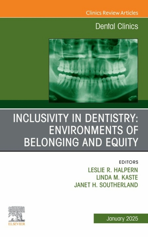 Inclusivity in Dentistry: Environments of Belonging and Equity, An Issue of Dental Clinics of North America - 