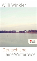 Deutschland, eine Winterreise - Willi Winkler