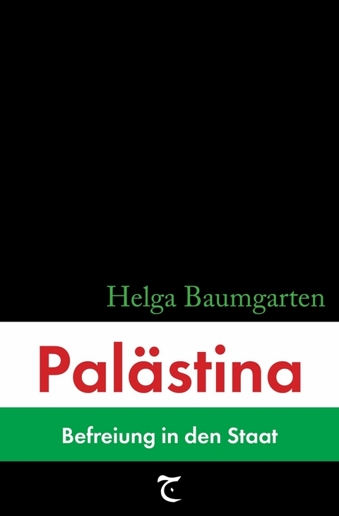 Pal&auml;stina: Befreiung in den Staat -  Helga Baumgarten