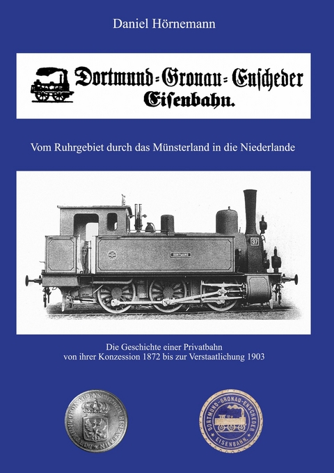 Die Dortmund-Gronau-Enscheder Eisenbahngesellschaft -  Daniel H&ouml;rnemann