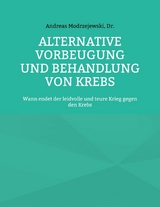 Alternative Vorbeugung und Behandlung von Krebs - Andreas Dr. Modrzejewski