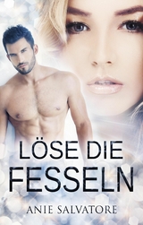 L&ouml;se die Fesseln - Anie Salvatore