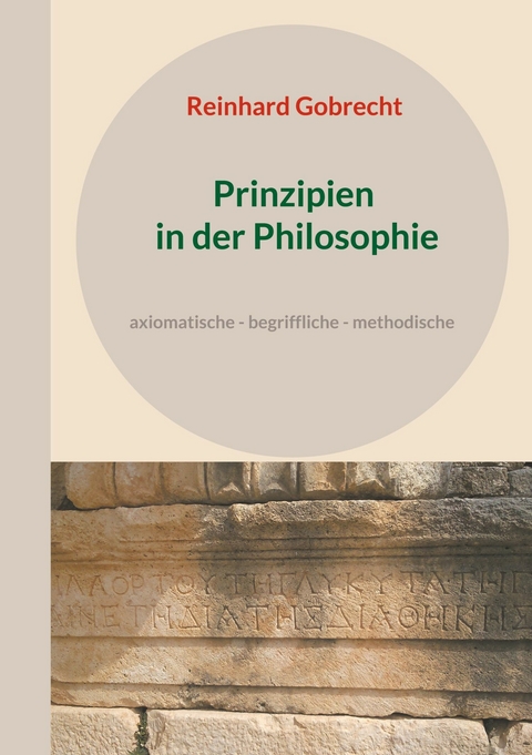 Prinzipien in der Philosophie -  Reinhard Gobrecht