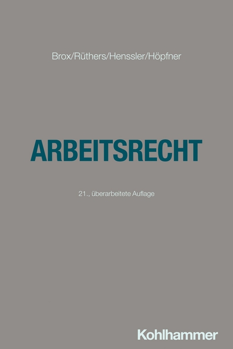 Arbeitsrecht - Hans Brox, Bernd R&uuml;thers, Martin Henssler, Clemens H&ouml;pfner