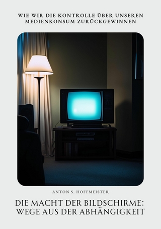 Die Macht der Bildschirme:  Wege aus der Abhängigkeit