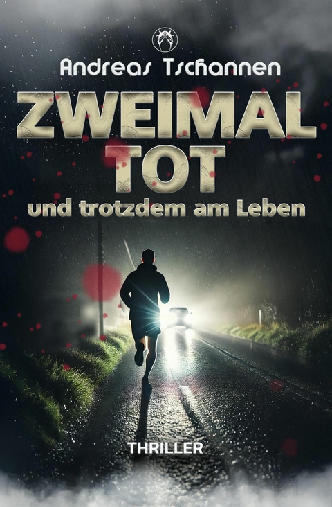Zweimal tot und trotzdem am Leben - Andreas Tschannen