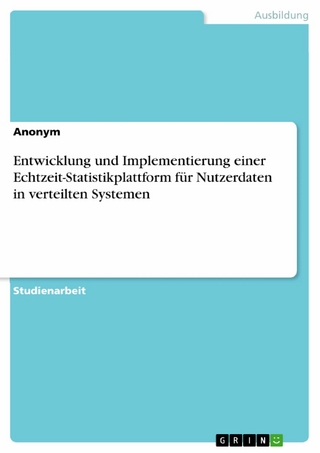 Entwicklung und Implementierung einer Echtzeit-Statistikplattform für Nutzerdaten in verteilten Systemen