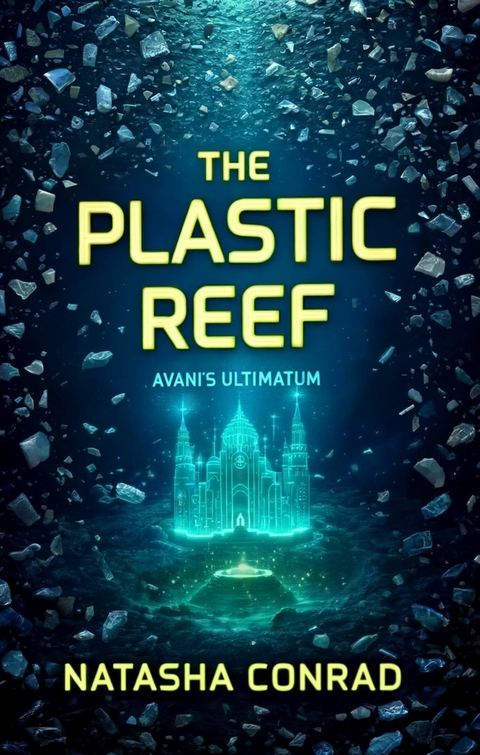 The Plastic Reef -  Natasha Conrad