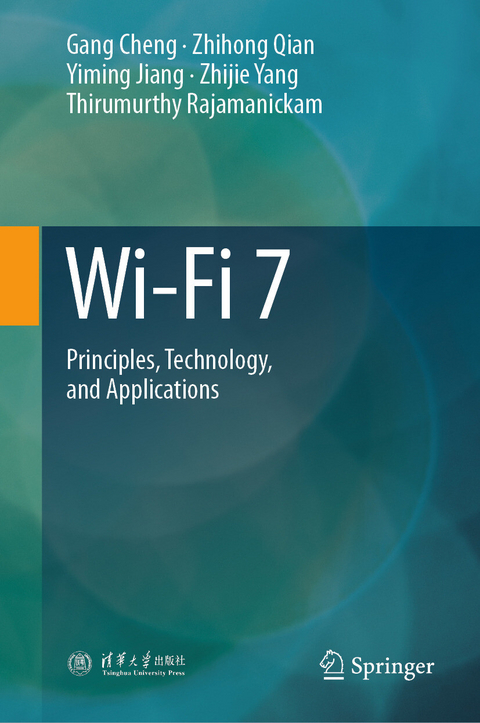 Wi-Fi 7 - Gang Cheng, Zhihong Qian, Yiming Jiang, Zhijie Yang, Thirumurthy Rajamanickam