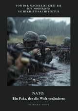 NATO:  Ein Pakt, der die Welt ver&auml;nderte - Patrick F. Scott