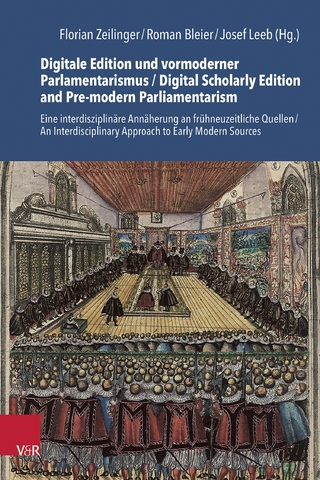 Digitale Edition und vormoderner Parlamentarismus / Digital Scholarly Edition and Pre-modern Parliamentarism