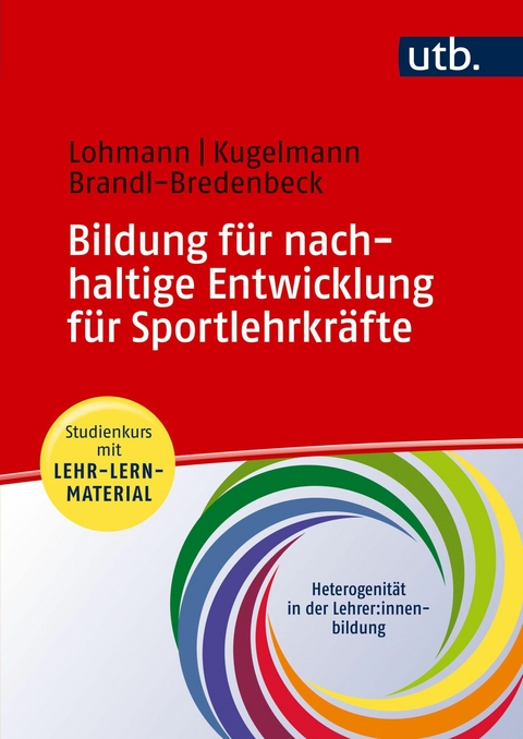 Bildung f&uuml;r nachhaltige Entwicklung f&uuml;r Sportlehrkr&auml;fte - Julia Lohmann, Christoph Kugelmann, Hans Peter Brandl-Bredenbeck