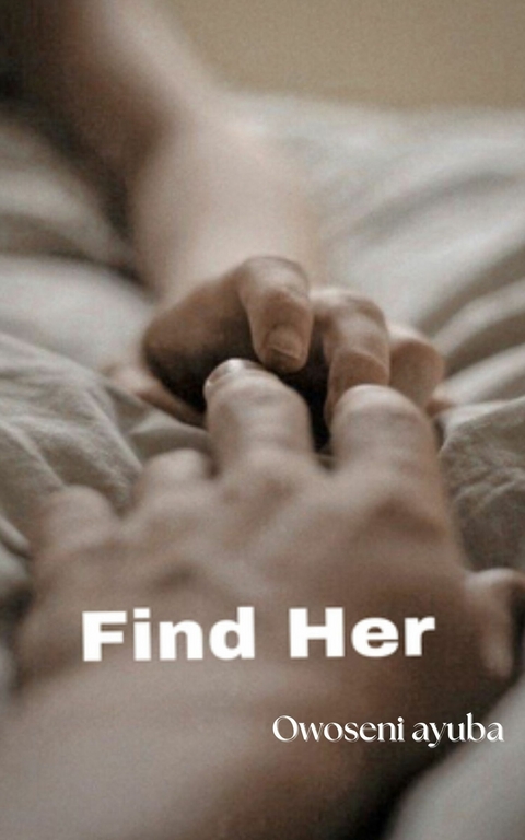 Find Her -  Owoseni Ayuba
