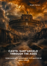 Castel Sant'Angelo Through the Ages - Sergio Carrara