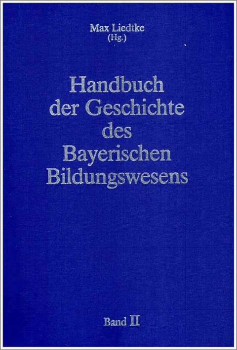 Handbuch der Geschichte des Bayerischen Bildungswesens - 
