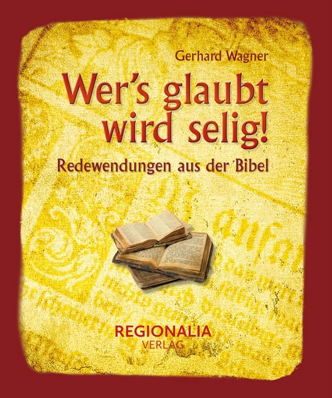 Wer's glaubt wird selig! -  Gerhard Wagner