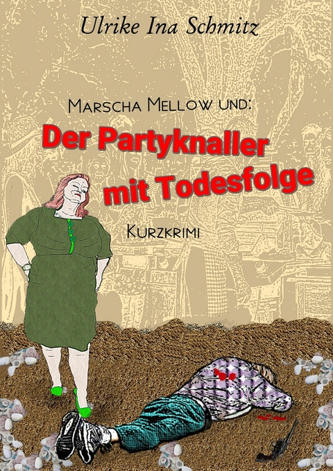 Marscha Mellow und: Der Partyknaller mit Todesfolge - Ulrike Ina Schmitz