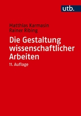 Die Gestaltung wissenschaftlicher Arbeiten - Matthias Karmasin, Rainer Ribing