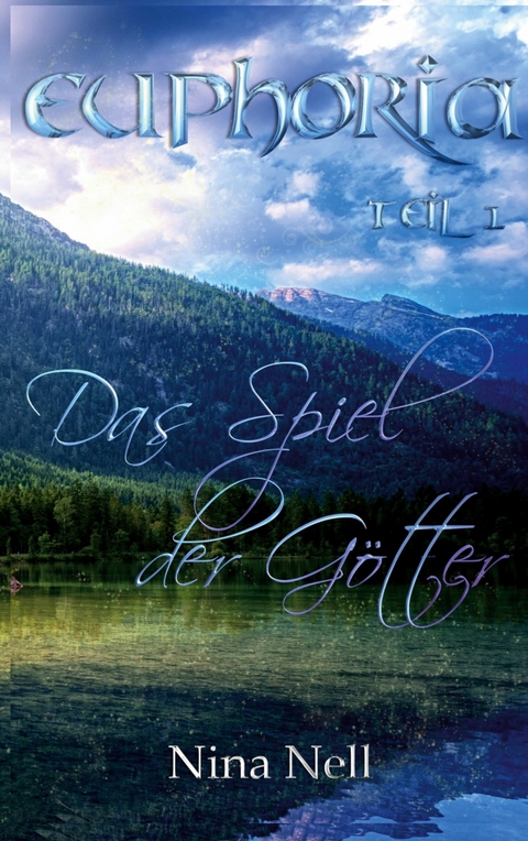Euphoria Band 1 - Das Spiel der G&ouml;tter - Nina Nell