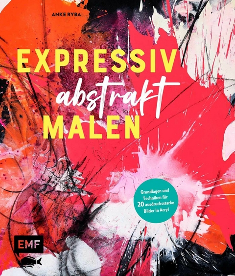 Expressiv abstrakt malen -  Anke Ryba