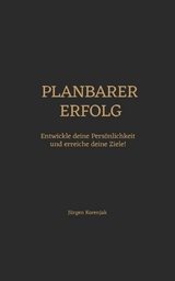 Planbarer Erfolg - J&uuml;rgen Korenjak