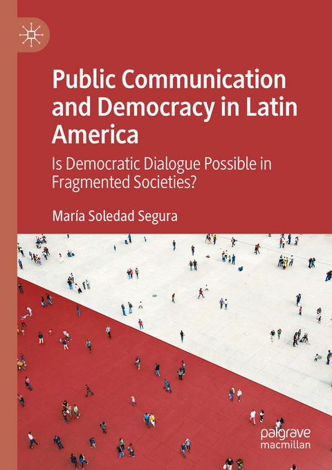 Public Communication and Democracy in Latin America  - Mar&iacute;a Soledad Segura