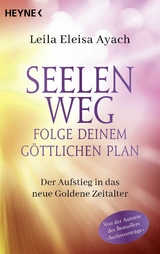 Seelenweg &ndash; Folge deinem g&ouml;ttlichen Plan - Leila Eleisa Ayach