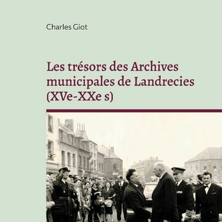 Les trésors des Archives municipales de Landrecies (XVe-XXe s)
