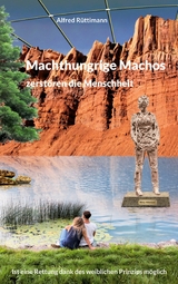 Machthungrige Machos zerst&ouml;ren die Menschheit - Alfred R&uuml;ttimann
