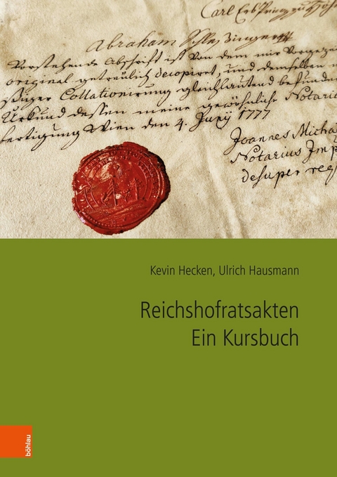 Reichshofratsakten. Ein Kursbuch - Kevin Hecken, Ulrich Hausmann