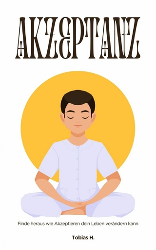 Akzeptanz - finde heraus wie Akzeptieren dein Leben verändern kann