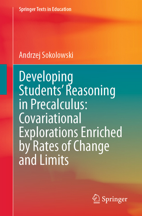 Developing Students&rsquo; Reasoning in Precalculus: Covariational Explorations Enriched by Rates of Change and Limits -  Andrzej Sokolowski