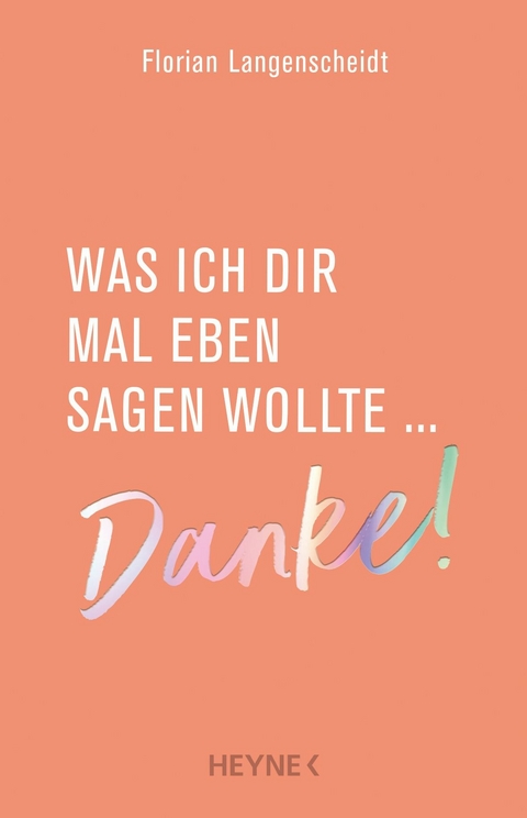 Was ich dir mal eben sagen wollte: Danke! -  Florian Langenscheidt