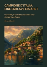 Campione d'Italia:  Eine Enklave erz&auml;hlt - Giovanni Bianchi