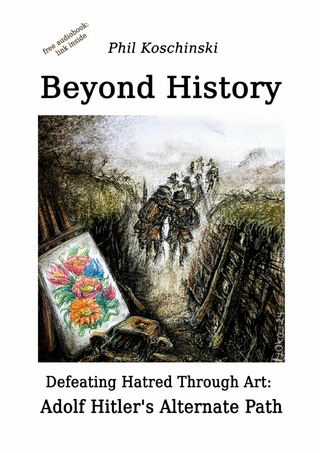 Beyond History - Defeating Hatred Through Art: Adolf Hitler's Alternate Path