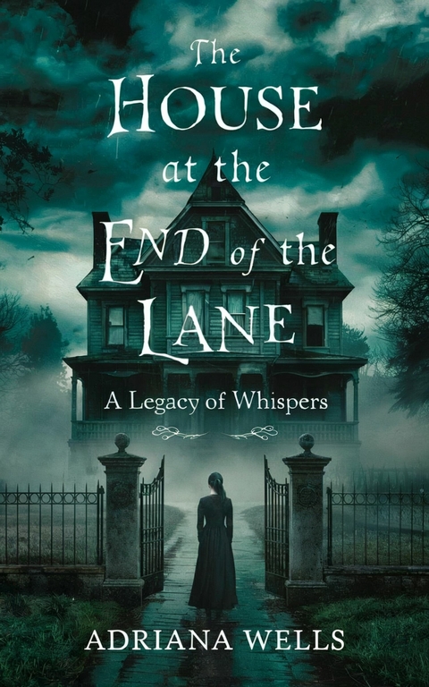The House at the End of the Lane -  Adriana Wells